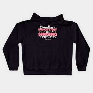 Education is Important but singing is Importanter - Singer print Kids Hoodie